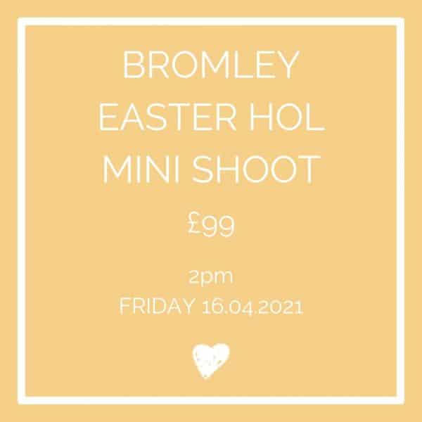Bromley Easter Holiday Mini Shoot 2pm Friday 16th April 2021