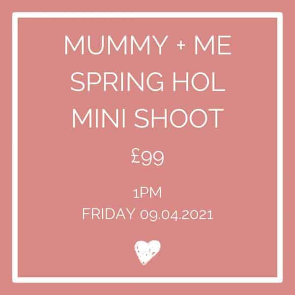 Mummy + Me Spring Holiday Mini Shoot 1pm Fri 9th April in London